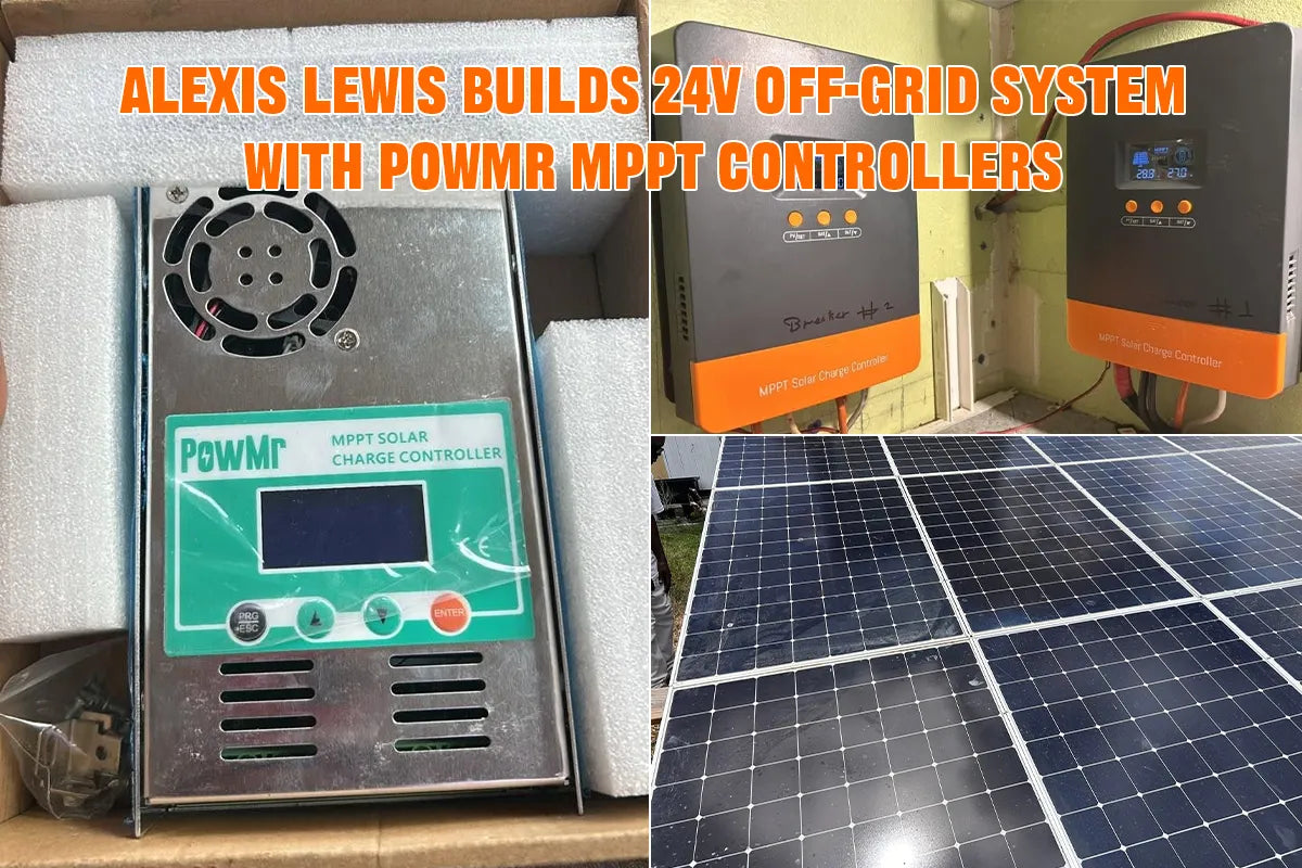 Alexis Lewis Builds 24V Off-Grid System with PowMr MPPT Controllers