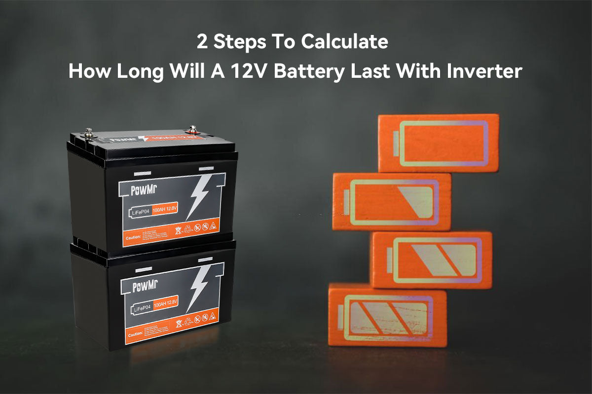 How long will a 12v battery last with inverter - 2 Steps – PowMr