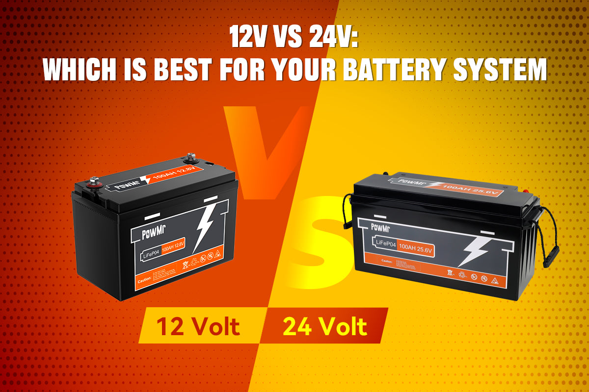 12V vs 24V Which is Best for Your Battery System PowMr