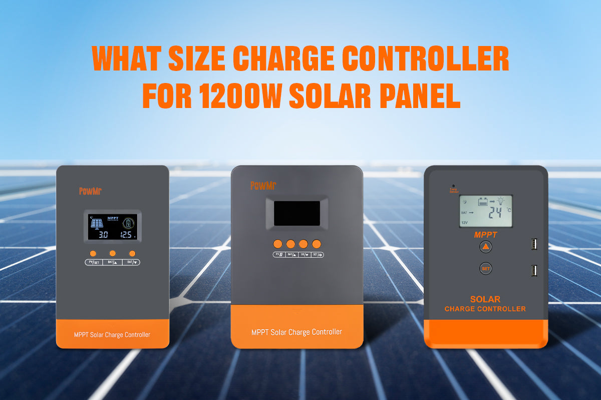 What Size Charge Controller for 1200W Solar Panel – PowMr